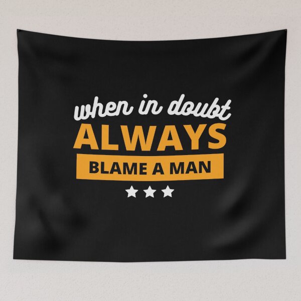 Item preview, When In Doubt Always Blame A Man designed and sold by MarElfArtelier.