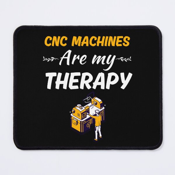 Item preview, CNC machines are my therapy, funny cnc machinist, cnc machine operator job quote designed and sold by NBSStore.