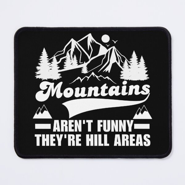 Item preview, Mountains aren't funny they're hill areas designed and sold by BelkaMed.
