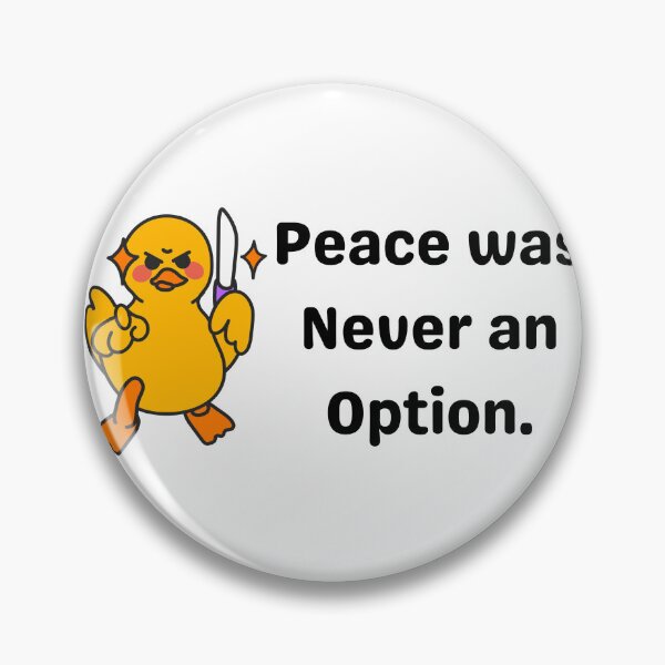 Item preview, Peace was never an option, funny duck designed and sold by NaaEchDesign ⭐⭐⭐⭐⭐.