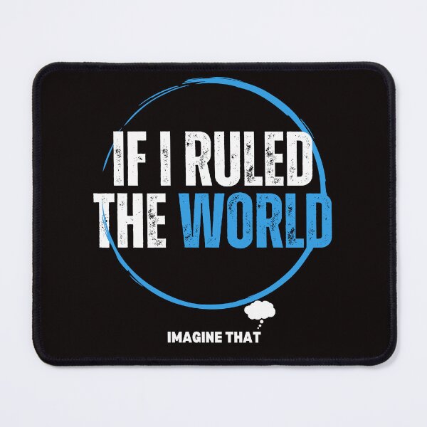 Item preview, If I Ruled The World designed and sold by Shadydesigner.