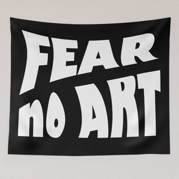 Item preview, Fear No Art - White Text designed and sold by BastsTardyChild.