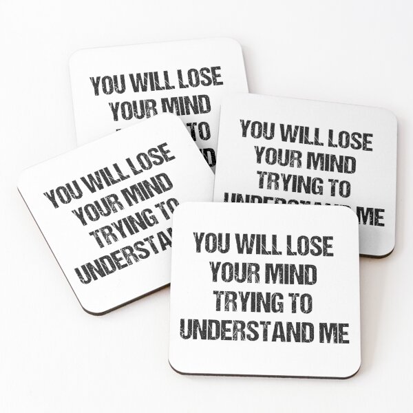 Item preview, You will lose your mind trying to understand me designed and sold by Aiyinyangart.