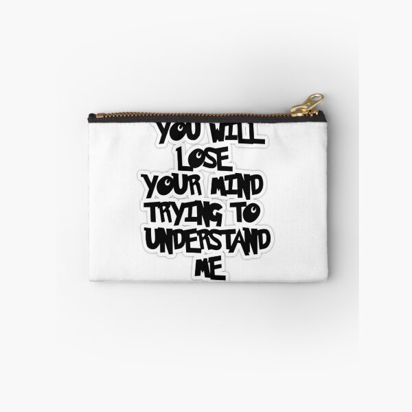 Item preview, You will lose your mind trying to understand me designed and sold by Aiyinyangart.