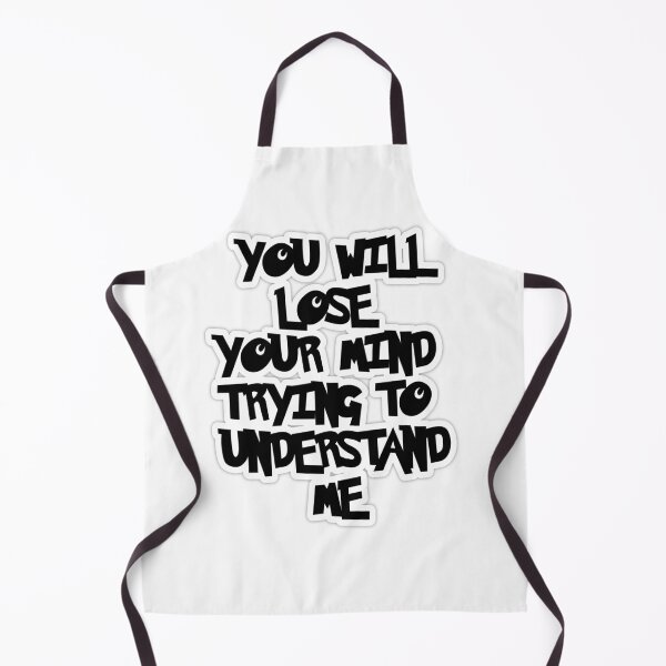 Item preview, You will lose your mind trying to understand me designed and sold by Aiyinyangart.