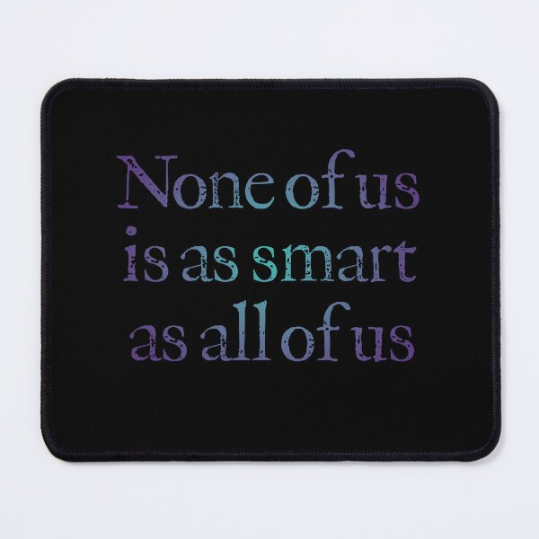 Item preview, None of us is as smart as all of us v.1 designed and sold by x1brett.