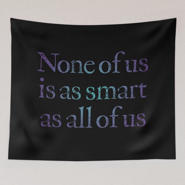 Item preview, None of us is as smart as all of us v.1 designed and sold by x1brett.