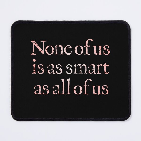 Item preview, None of us is as smart as all of us v.2 designed and sold by x1brett.