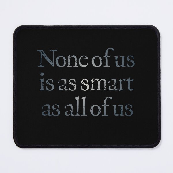 Item preview, None of us is as smart as all of us v.4 designed and sold by x1brett.