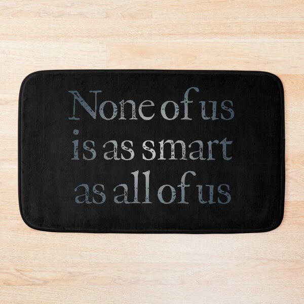 Item preview, None of us is as smart as all of us v.4 designed and sold by x1brett.