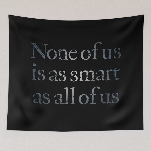Item preview, None of us is as smart as all of us v.4 designed and sold by x1brett.