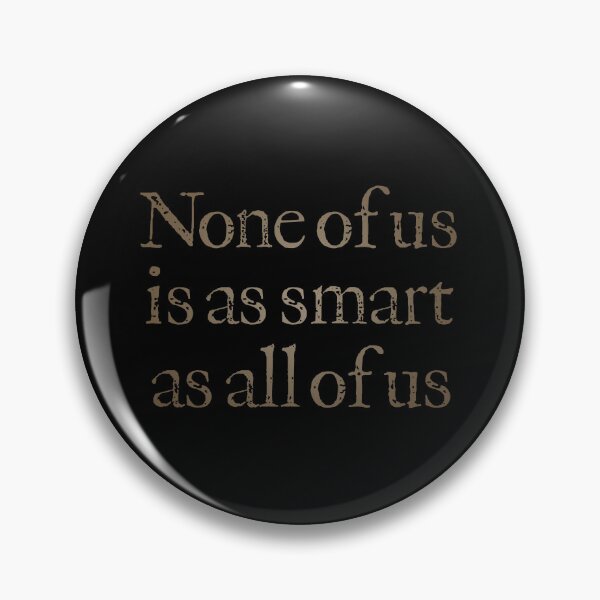 Item preview, None of us is as smart as all of us v.5 designed and sold by x1brett.