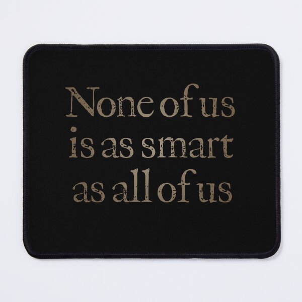 Item preview, None of us is as smart as all of us v.5 designed and sold by x1brett.