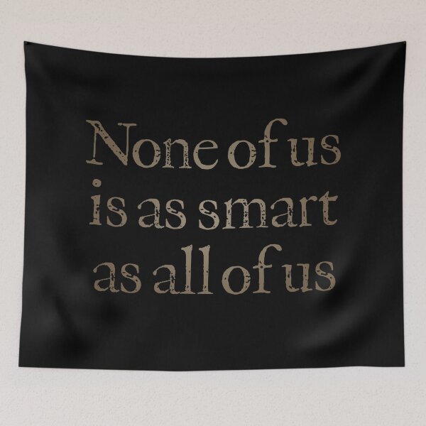 Item preview, None of us is as smart as all of us v.5 designed and sold by x1brett.