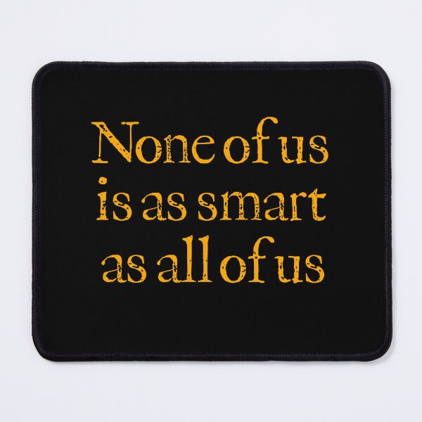 Item preview, None of us is as smart as all of us v.6 designed and sold by x1brett.