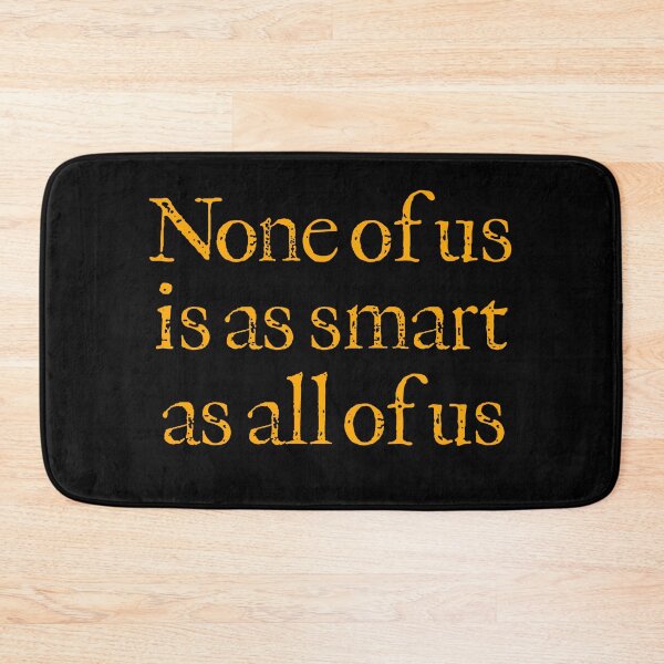 Item preview, None of us is as smart as all of us v.6 designed and sold by x1brett.