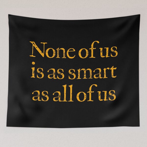 Item preview, None of us is as smart as all of us v.6 designed and sold by x1brett.