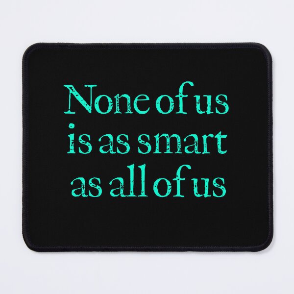 Item preview, None of us is as smart as all of us v.7 designed and sold by x1brett.