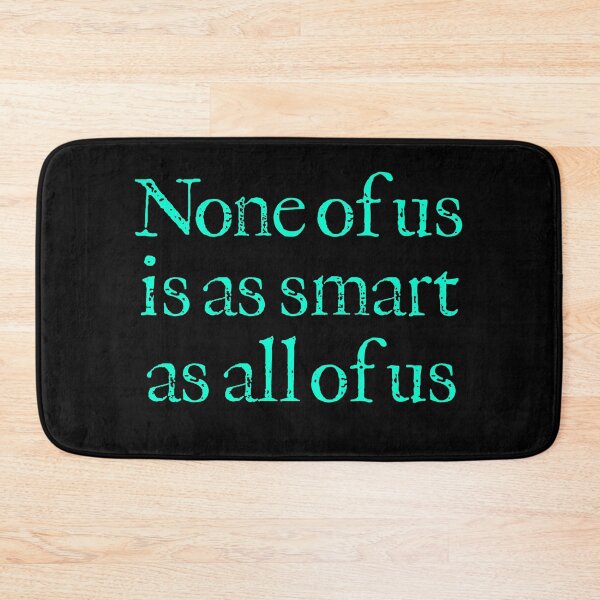 Item preview, None of us is as smart as all of us v.7 designed and sold by x1brett.