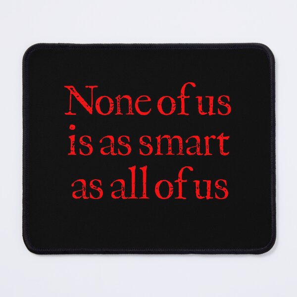 Item preview, None of us is as smart as all of us v.8 designed and sold by x1brett.