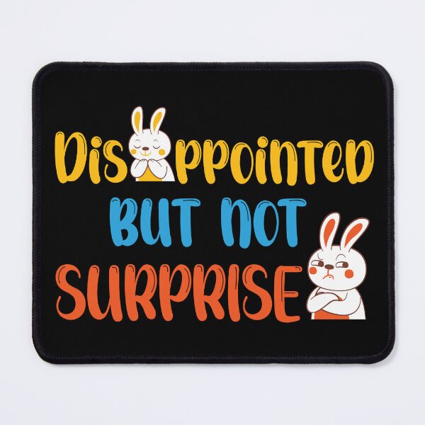 Item preview, Disappointed But Not Surprised designed and sold by designerpriti.