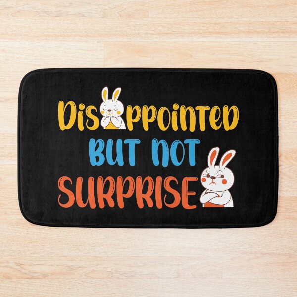 Item preview, Disappointed But Not Surprised designed and sold by designerpriti.