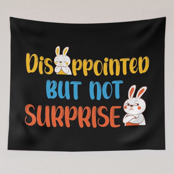 Item preview, Disappointed But Not Surprised designed and sold by designerpriti.