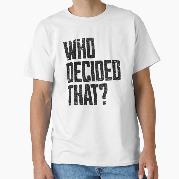 Vista previa del artículo con la obra «Who Decided That», diseñado y vendido por MEWRCH.