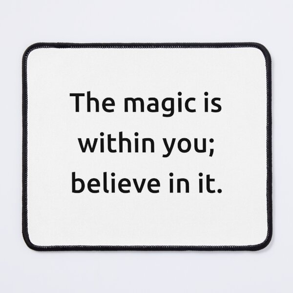 Item preview, The magic is within you; believe in it. designed and sold by IMCDT.
