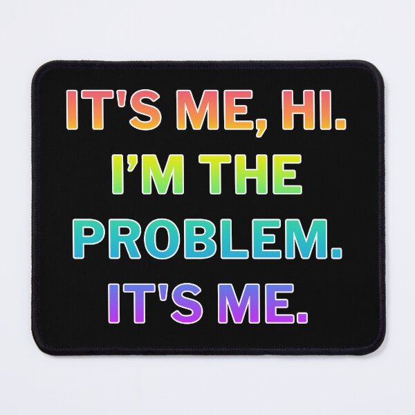 Item preview, IT'S ME, HI.I’M THE PROBLEM.IT'S ME. Rainbow color gradation designed and sold by Lycoris Design Lab.
