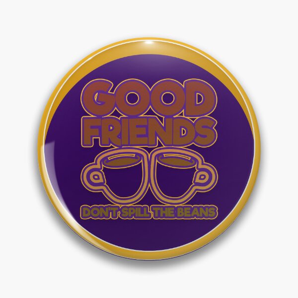 Item preview, Good Friends don't Spill The Beans designed and sold by franktact.