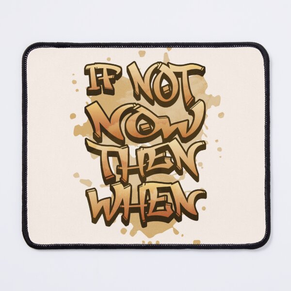 Item preview, If Not Now Then When designed and sold by ANIME HEAT.