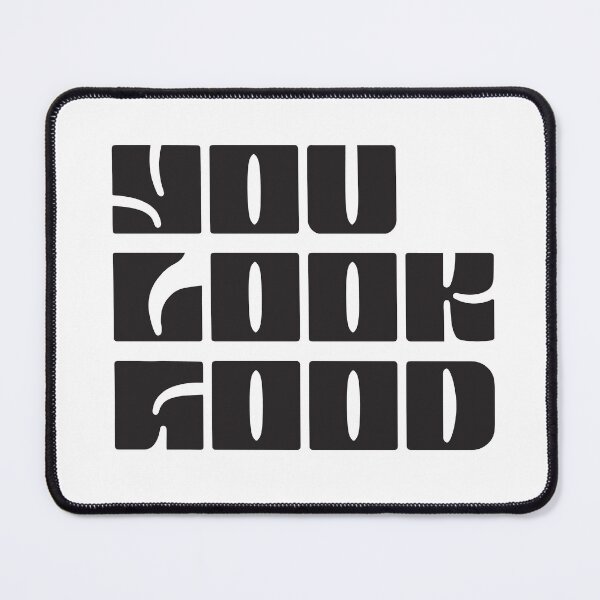 Item preview, You Look Good (Black) designed and sold by dobbyf.