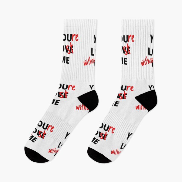 Item preview, You Love Me, You Are Lost Without Me, Funny Gift For Lovers designed and sold by Amazing-Kortez.
