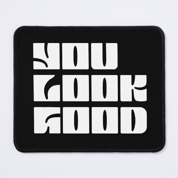 Item preview, You Look Good White designed and sold by dobbyf.