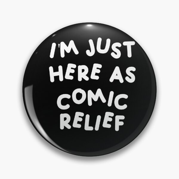 Item preview, I'm just here as comic relief designed and sold by HerbalBlue.