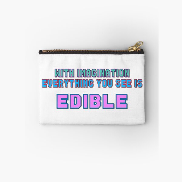 Item preview, With Imagination Everything You See Is Edible, Funny Quotes, Food Quotes, Quotes About Food, Eating, Imagination, Seeing, Friends, BFF, designed and sold by Henrylizarraga.