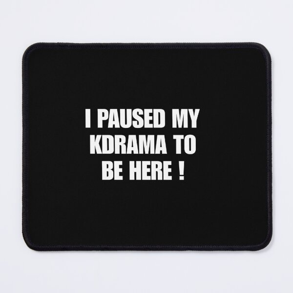 Item preview, I paused my kdrama to be here kdrama merch designed and sold by littlerabbitni.