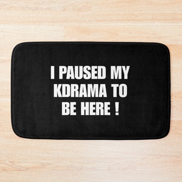 Item preview, I paused my kdrama to be here kdrama merch designed and sold by littlerabbitni.