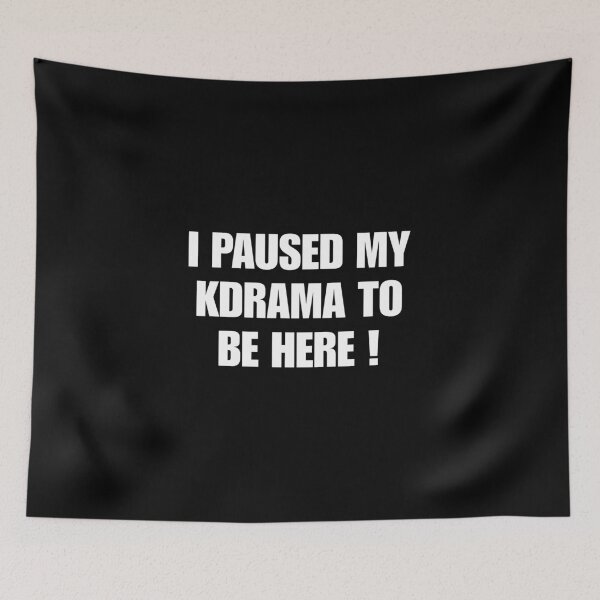 Item preview, I paused my kdrama to be here kdrama merch designed and sold by littlerabbitni.