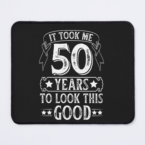 Item preview, It Took Me 50 Years To Look This Good designed and sold by akirsaid.