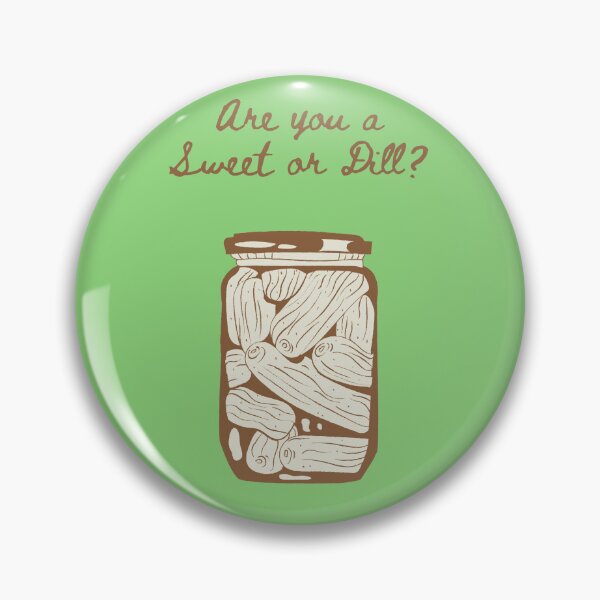 Item preview, Are You Sweet or Dill? designed and sold by WhatThePublicWa.