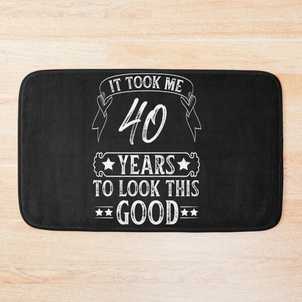 Item preview, It Took Me 40 Years To Look This Good designed and sold by akirsaid.