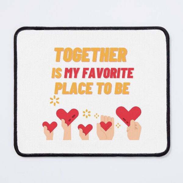 Item preview, Together is My Favorite Place to Be designed and sold by SaadEtta.