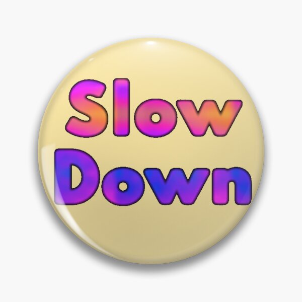 Item preview, Slow Down  designed and sold by Amanda1775.