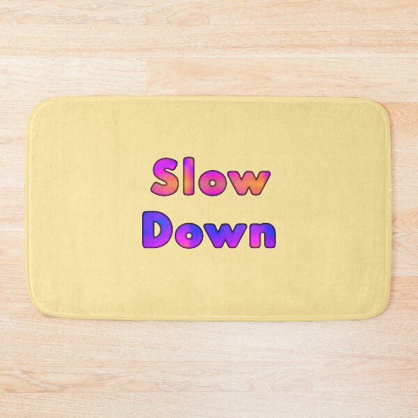 Item preview, Slow Down  designed and sold by Amanda1775.