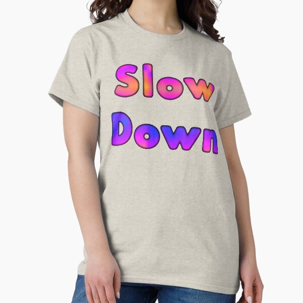 Item preview, Slow Down  designed and sold by Amanda1775.