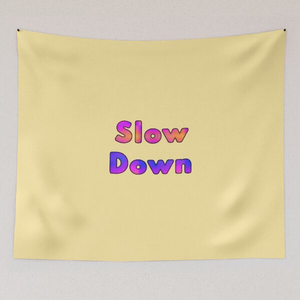 Item preview, Slow Down  designed and sold by Amanda1775.