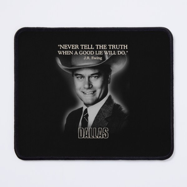 Item preview, Dallas JR Ewing quote designed and sold by TheZeroCorp.