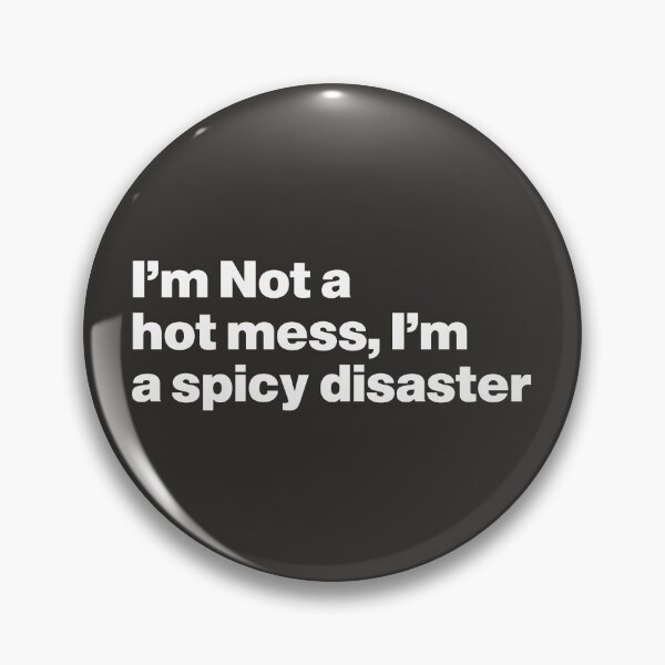 Item preview, I'm Not a Hot Mess, I'm a Spicy Disaster designed and sold by nancycrazy.